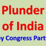 Colossal plunder of Congress party since independence